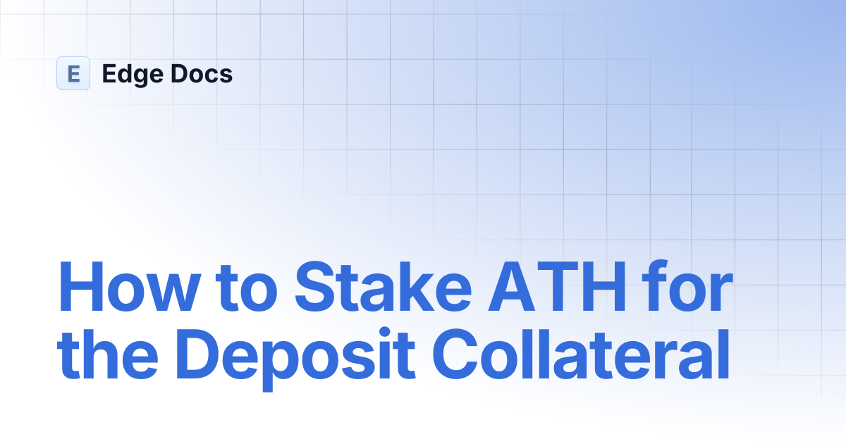 How to Stake ATH for the Deposit Collateral | Edge Docs